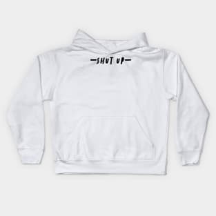 shut up your mouth Kids Hoodie